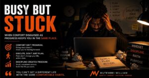 Why You're Still Stuck — Comfort Addiction and Mindset by Mutembei William
